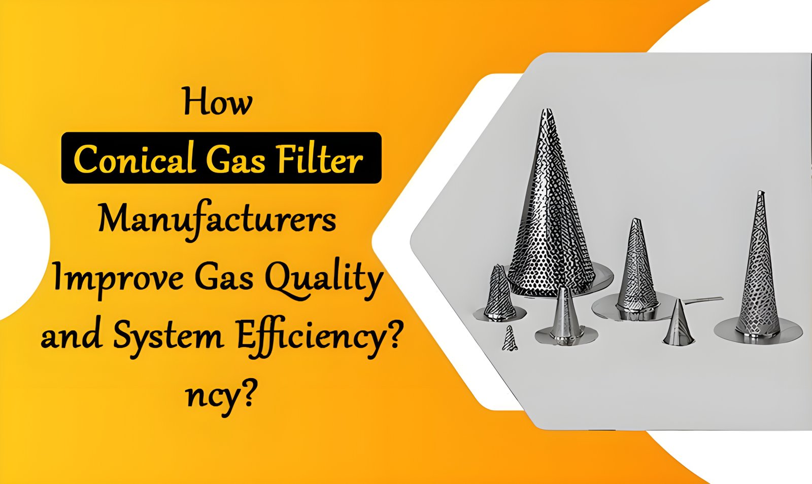 How Conical Gas Filter Manufacturers Improve Gas Quality and System Efficiency?