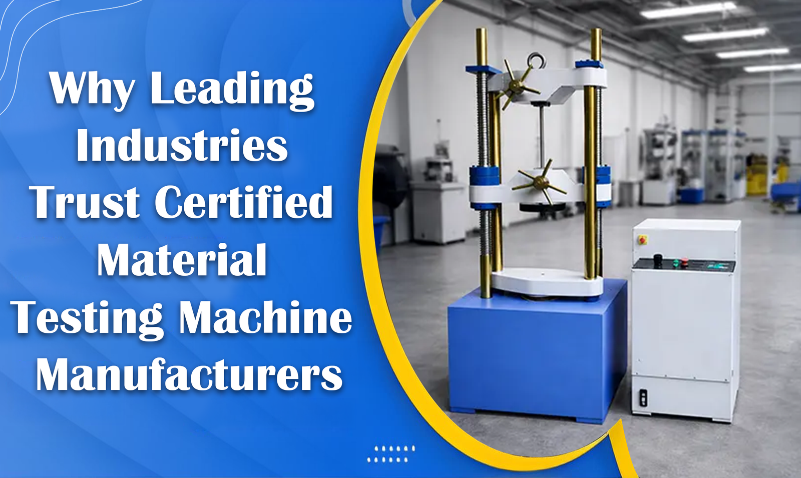Why Leading Industries Trust Certified Material Testing Machine Manufacturers