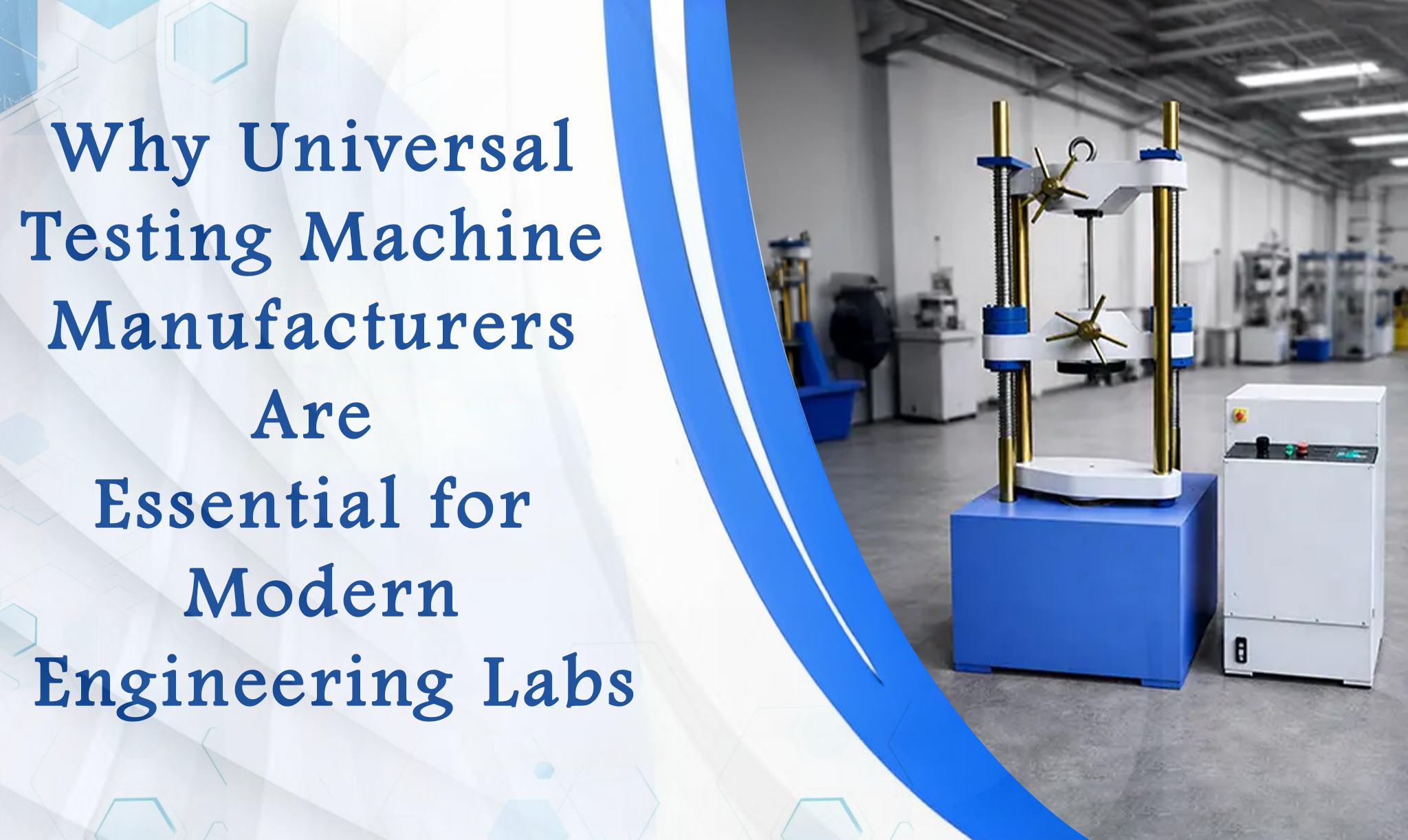 Why Universal Testing Machine Manufacturers Are Essential for Modern Engineering Labs